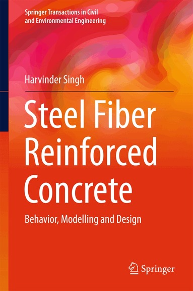 Harvinder Singh - Steel Fiber Reinforced Concrete, Inbunden