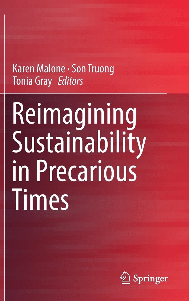 Karen Malone, Son Truong, Tonia Gray - Reimagining Sustainability in Precarious Times, Inbunden