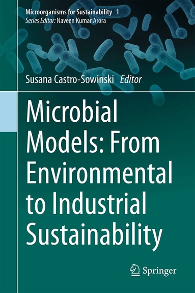 Susana Castro-Sowinski - Microbial Models: From Environmental to Industrial Sustainability, Inbunden