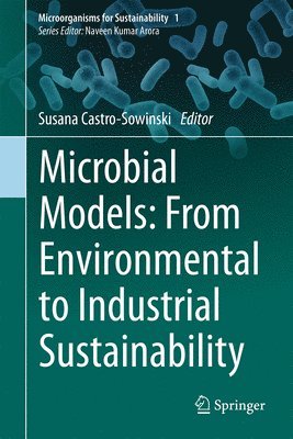 Microbial Models: From Environmental to Industrial Sustainability