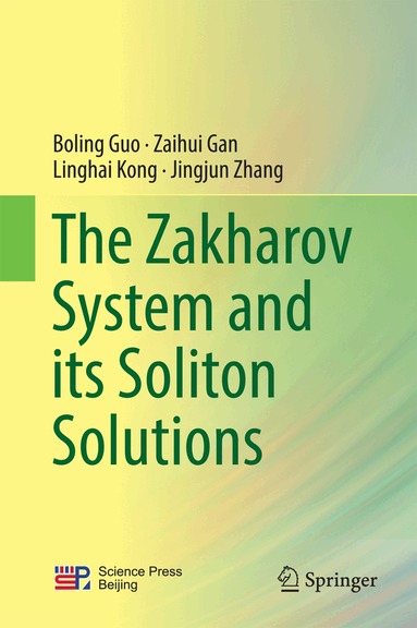 Boling Guo, Zaihui Gan, Linghai Kong, Jingjun Zhang - Zakharov System and its Soliton Solutions, Inbunden