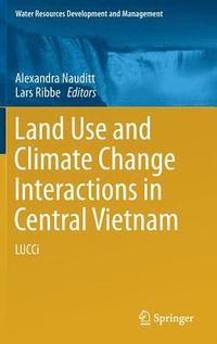 bokomslag Land Use and Climate Change Interactions in Central Vietnam