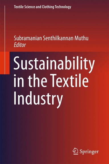 Subramanian Senthilkannan Muthu - Sustainability in the Textile Industry, Inbunden
