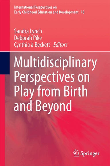 Sandra Lynch, Deborah Pike, Cynthia à Beckett - Multidisciplinary Perspectives on Play from Birth and Beyond, Inbunden