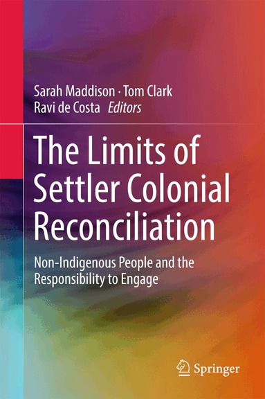 Sarah Maddison, Tom Clark, Ravi de Costa - Limits of Settler Colonial Reconciliation, Inbunden