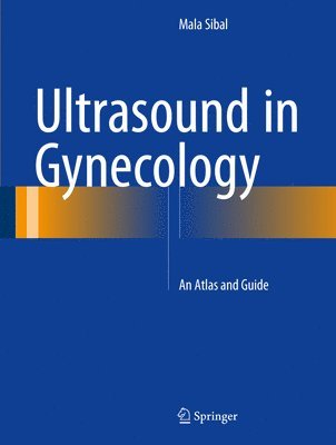 Mala Sibal - Ultrasound in Gynecology, Inbunden. Tillgänglighet: Lägg i varukorg