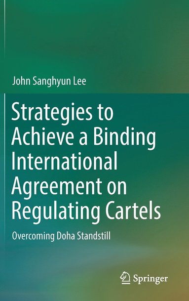 bokomslag Strategies to Achieve a Binding International Agreement on Regulating Cartels