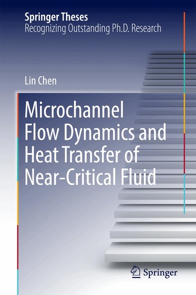 Lin Chen - Microchannel Flow Dynamics and Heat Transfer of Near-Critical Fluid, Inbunden