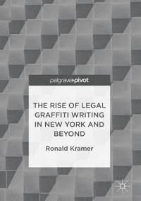 bokomslag The Rise of Legal Graffiti Writing in New York and Beyond