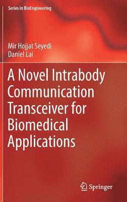 Mir Hojjat Seyedi, Daniel Lai - Novel Intrabody Communication Transceiver for Biomedical Applications, Inbunden