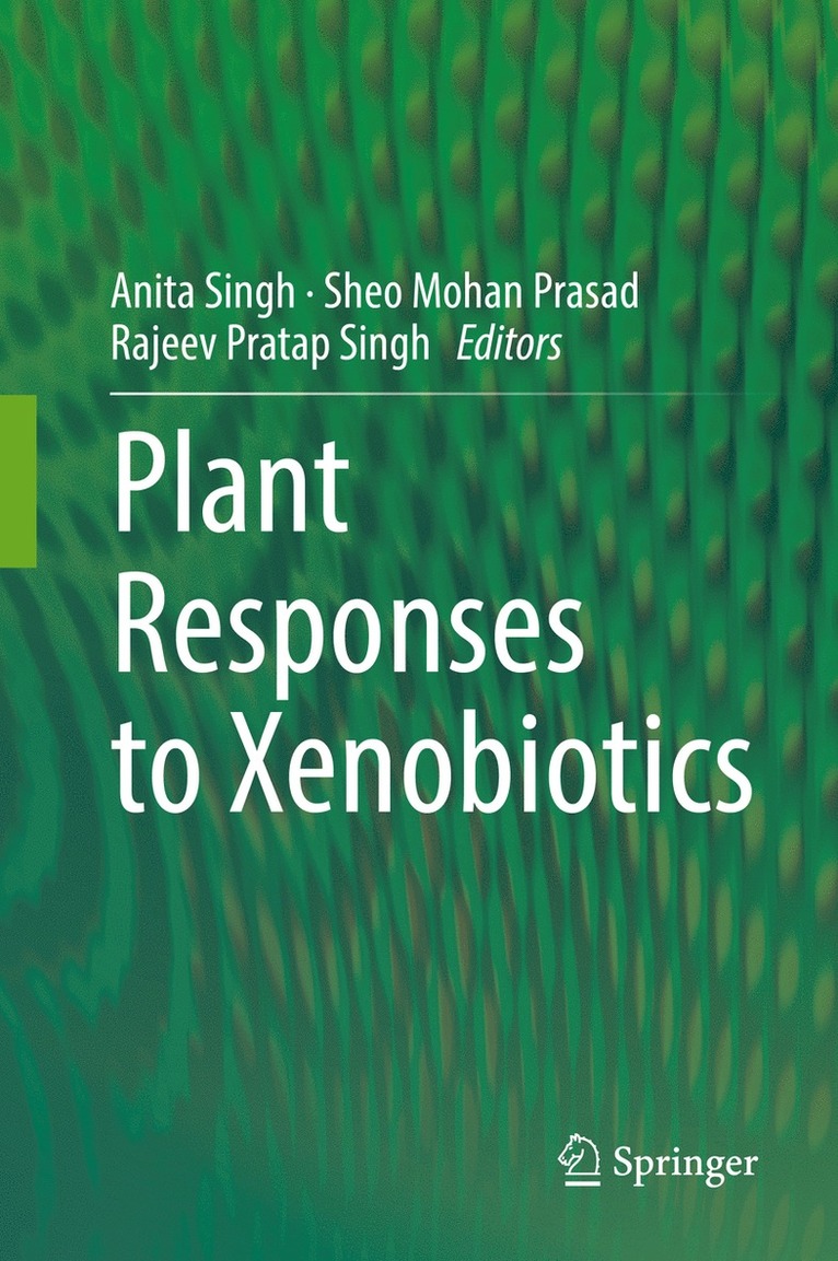 Anita Singh, Sheo Mohan Prasad, Rajeev Pratap Singh - Plant Responses to Xenobiotics, Inbunden