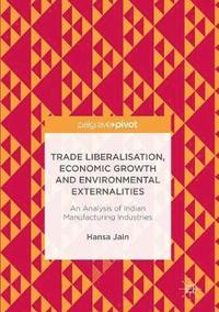 bokomslag Trade Liberalisation, Economic Growth and Environmental Externalities