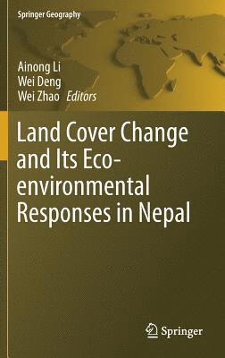 Land Cover Change and Its Eco-environmental Responses in Nepal 1