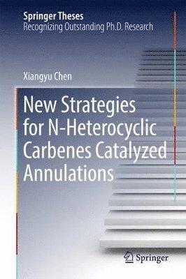 bokomslag New Strategies for N-Heterocyclic Carbenes Catalyzed Annulations