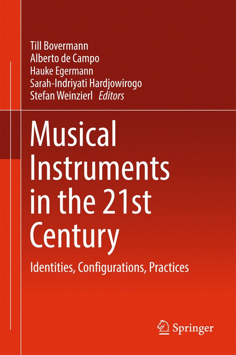 Till Bovermann, Alberto de Campo, Hauke Egermann, Sarah-Indriyati Hardjowirogo, Stefan Weinzierl, Alberto De Campo - Musical Instruments in the 21st Century, Inbunden