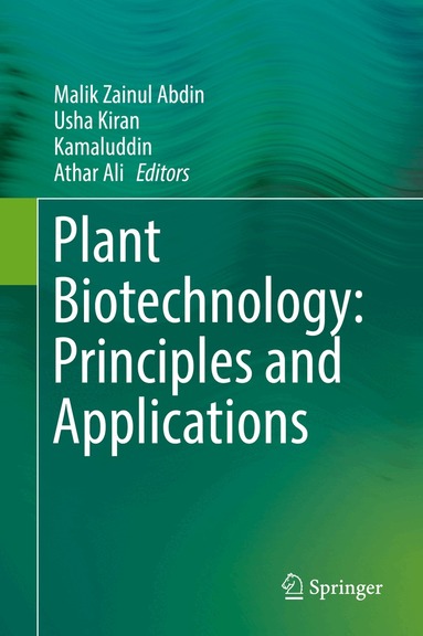 Malik Zainul Abdin, Usha Kiran, Kamaluddin, Athar Ali - Plant Biotechnology: Principles and Applications, Inbunden