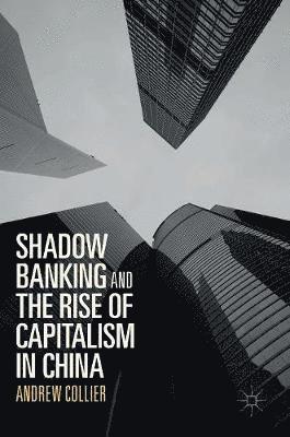 Shadow Banking and the Rise of Capitalism in China 1