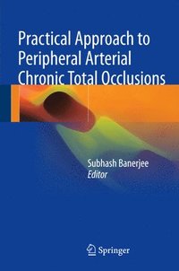 bokomslag Practical Approach to Peripheral Arterial Chronic Total Occlusions