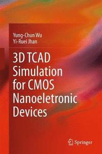 bokomslag 3D TCAD Simulation for CMOS Nanoeletronic Devices