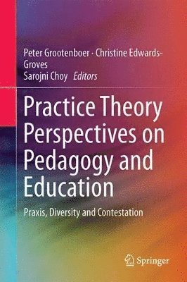 bokomslag Practice Theory Perspectives on Pedagogy and Education