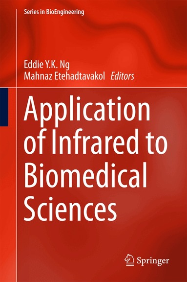 Eddie YK Ng, Mahnaz Etehadtavakol - Application of Infrared to Biomedical Sciences, Inbunden