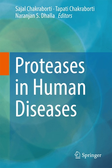 Sajal Chakraborti, Naranjan S. Dhalla, Tapati Chakraborti - Proteases in Human Diseases, Inbunden