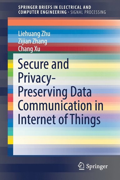 bokomslag Secure and Privacy-Preserving Data Communication in Internet of Things