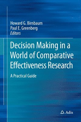 Decision Making in a World of Comparative Effectiveness Research 1