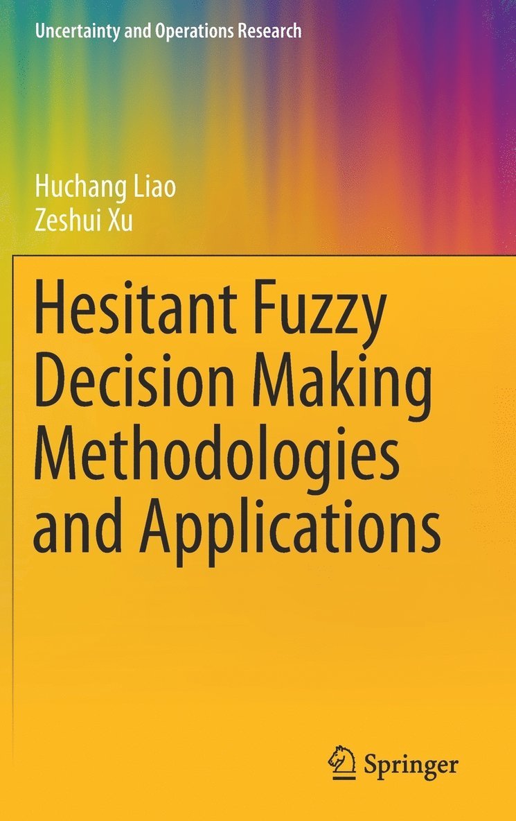 Huchang Liao, Zeshui Xu - Hesitant Fuzzy Decision Making Methodologies and Applications, Inbunden