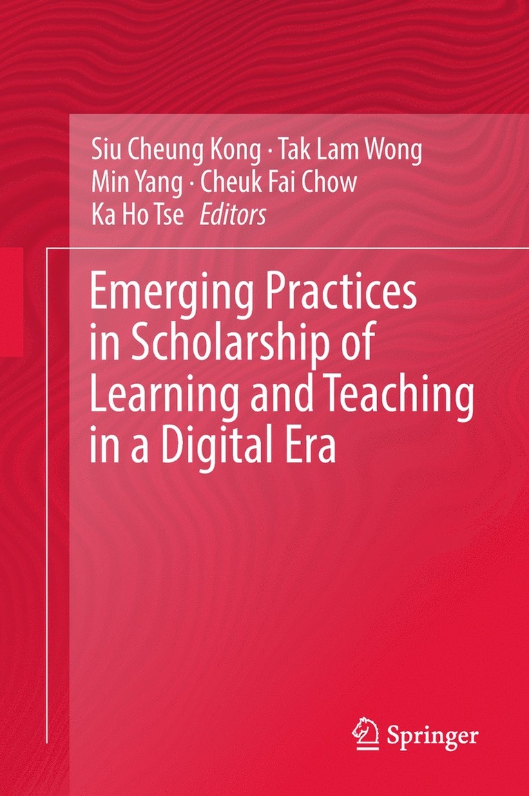 Siu Cheung Kong, Tak Lam Wong, Min Yang, Cheuk Fai Chow, Ka Ho Tse - Emerging Practices in Scholarship of Learning and Teaching in a Digital Era, Inbunden