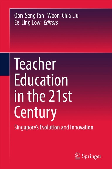 Oon-Seng Tan, Woon-Chia Liu, Ee-Ling Low - Teacher Education in the 21st Century, Inbunden