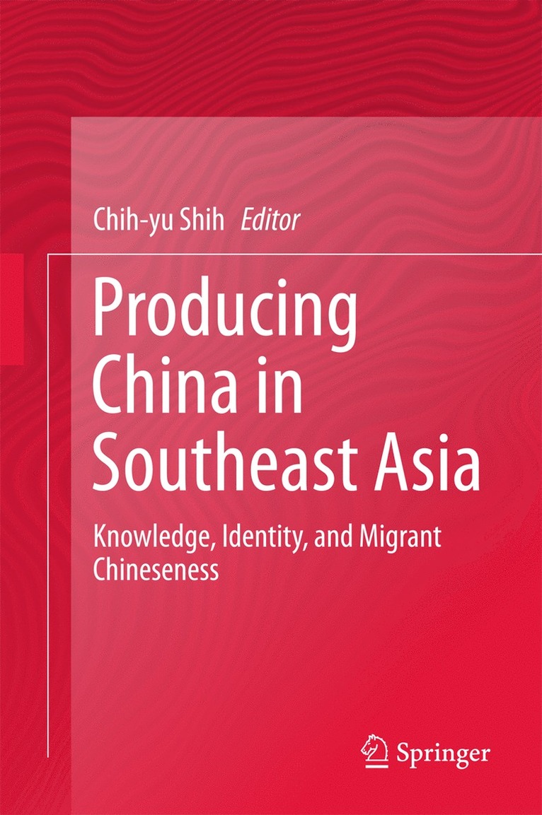 Chih-yu Shih, Chih-Yu Shih - Producing China in Southeast Asia, Inbunden