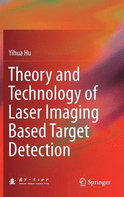 Theory and Technology of Laser Imaging Based Target Detection 1