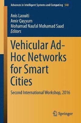 Anis Laouiti, Amir Qayyum, Mohamad Naufal Mohamad Saad - Vehicular Ad-Hoc Networks for Smart Cities, Häftad