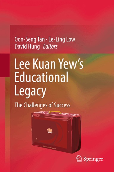 Oon Seng Tan, Ee Ling Low, David Hung - Lee Kuan Yew’s Educational Legacy, Inbunden