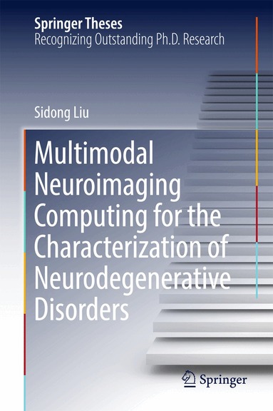 Sidong Liu - Multimodal Neuroimaging Computing for the Characterization of Neurodegenerative Disorders, Inbunden