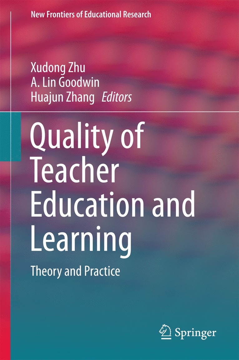 Xudong Zhu, A. Lin Goodwin, Huajun Zhang - Quality of Teacher Education and Learning, Inbunden