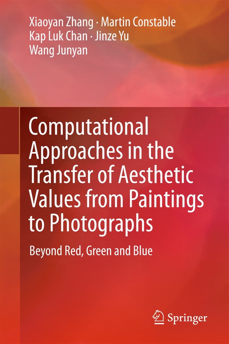 Xiaoyan Zhang, Martin Constable, Kap Luk Chan, Jinze Yu, Wang Junyan - Computational Approaches in the Transfer of Aesthetic Values from Paintings to Photographs, Inbunden
