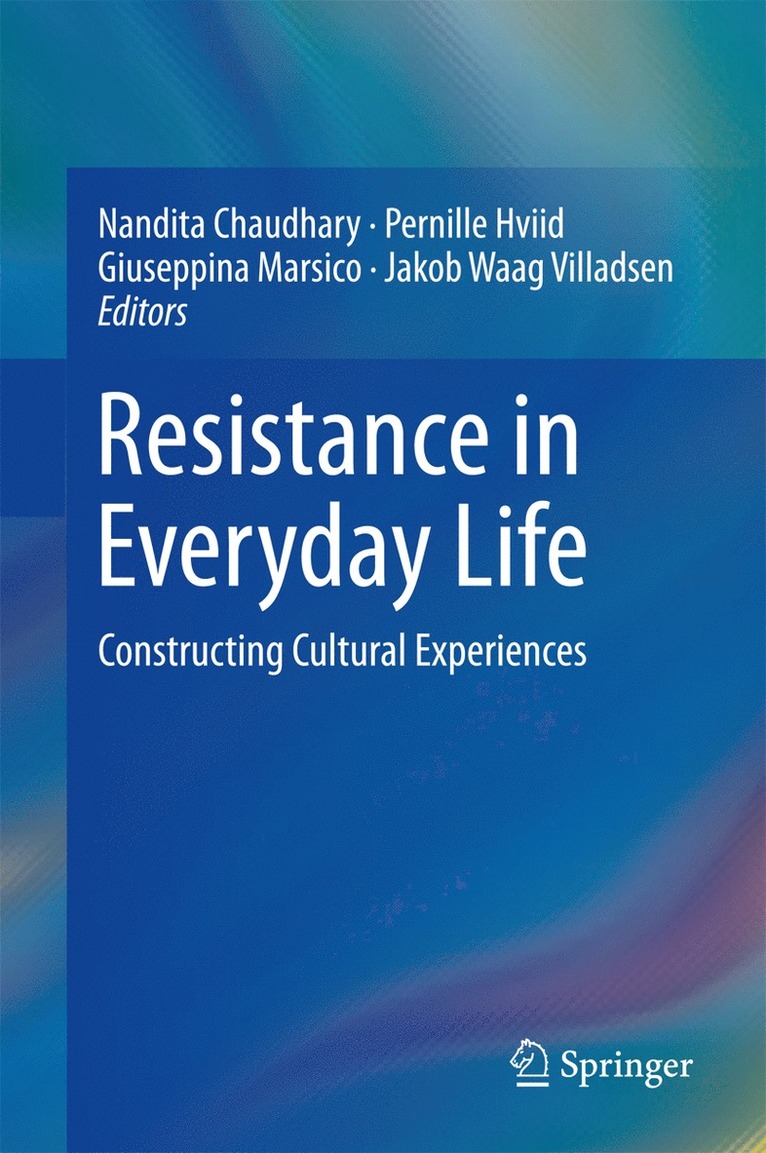 Nandita Chaudhary, Pernille Hviid, Giuseppina Marsico, Jakob Waag Villadsen - Resistance in Everyday Life, Inbunden