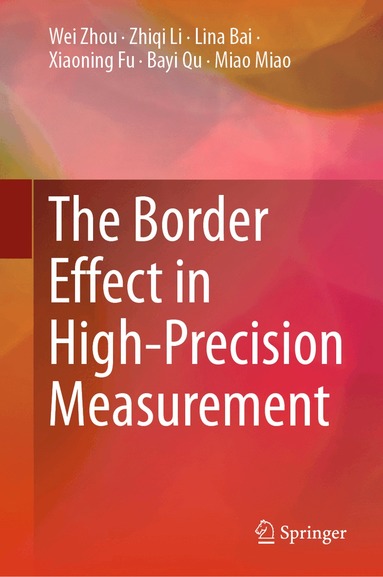 Wei Zhou, Zhiqi Li, Lina Bai, Xiaoning Fu, Bayi Qu, Miao Miao - Border Effect in High-Precision Measurement, Inbunden