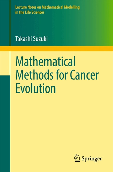 Takashi Suzuki - Mathematical Methods for Cancer Evolution, Häftad