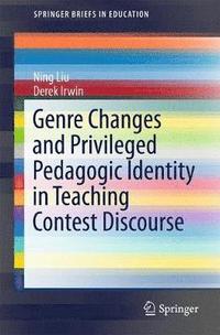 bokomslag Genre Changes and Privileged Pedagogic Identity in Teaching Contest Discourse