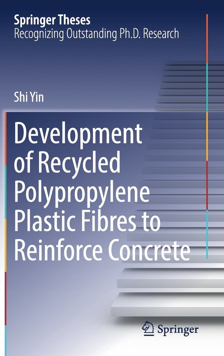 Shi Yin - Development of Recycled Polypropylene Plastic Fibres to Reinforce Concrete, Inbunden