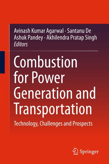 Avinash Kumar Agarwal, Santanu De, Ashok Pandey, Akhilendra Pratap Singh - Combustion for Power Generation and Transportation, Inbunden