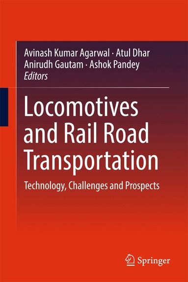 Avinash Kumar Agarwal, Atul Dhar, Anirudh Gautam, Ashok Pandey - Locomotives and Rail Road Transportation, Inbunden