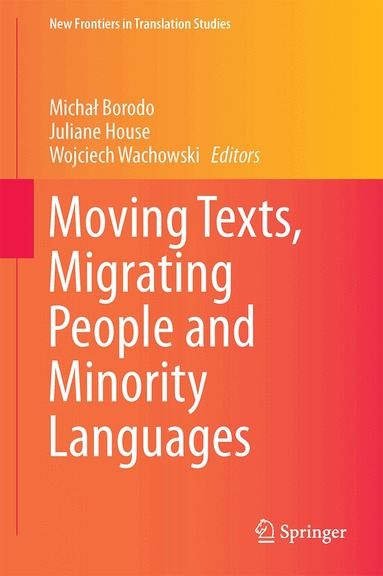 Michał Borodo, Juliane House, Wojciech Wachowski - Moving Texts, Migrating People and Minority Languages, Inbunden