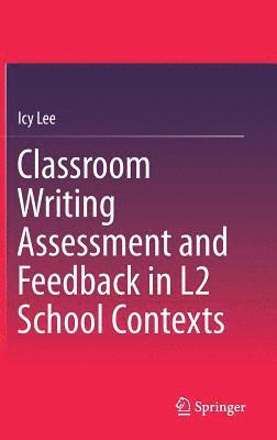 bokomslag Classroom Writing Assessment and Feedback in L2 School Contexts