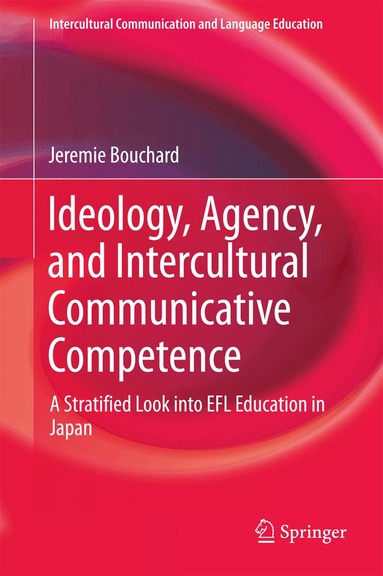 Jeremie Bouchard - Ideology, Agency, and Intercultural Communicative Competence, Inbunden