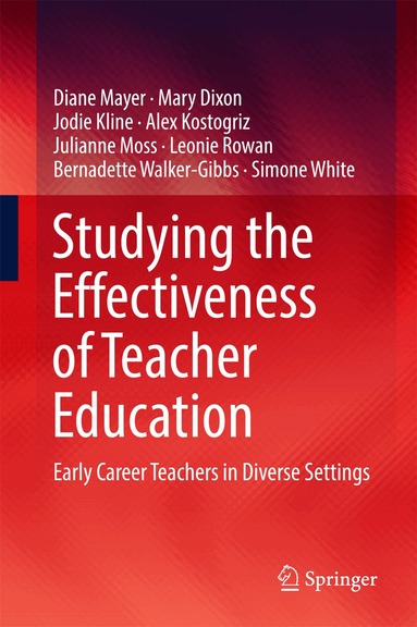 Diane Mayer, Mary Dixon, Jodie Kline, Alex Kostogriz, Julianne Moss, Leonie Rowan, Bernadette Walker-Gibbs, Simone White - Studying the Effectiveness of Teacher Education, Inbunden