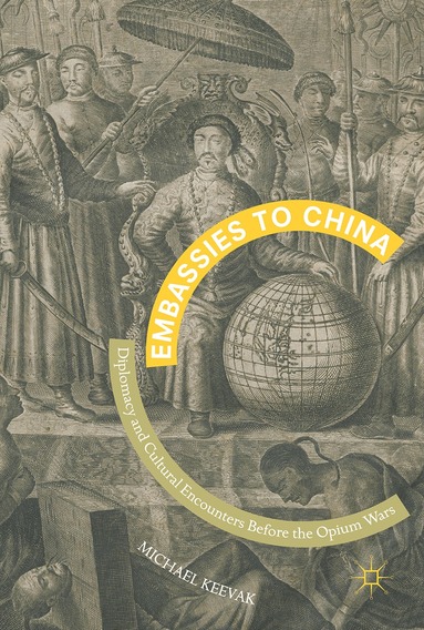Michael Keevak - Embassies to China, Inbunden